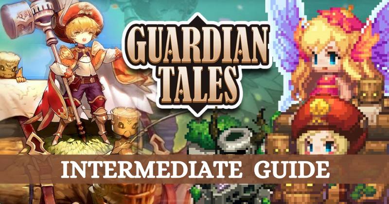 Guardian Tales Intermediate Guide