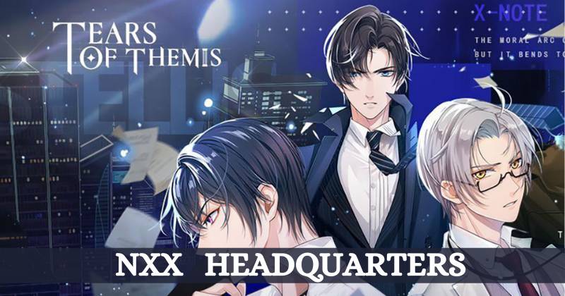 Tears of Themis NXX Headquarters Guide