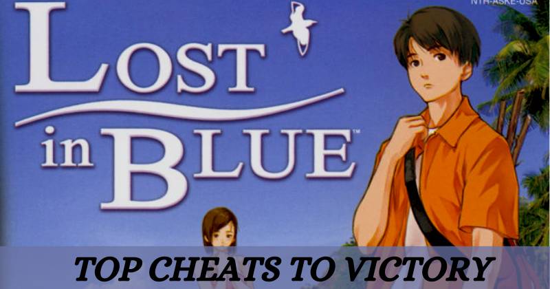 Lost in Blue Top Cheats to the Victory