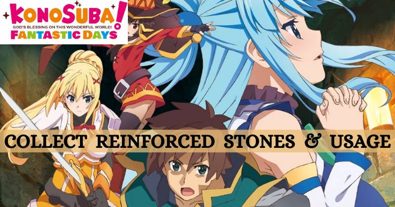 KonoSuba Fantastic Days How to Efficiently Collect Reinforced Stones and their Usage