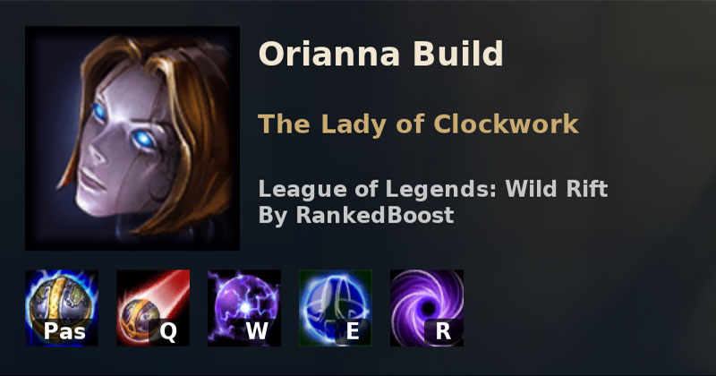 League of legends Wild Rift Orianna Build The Ultimate Guide, Orianna Skill Combo, Counter and More!