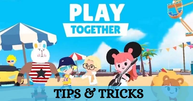 Play Together Tips and Tricks
