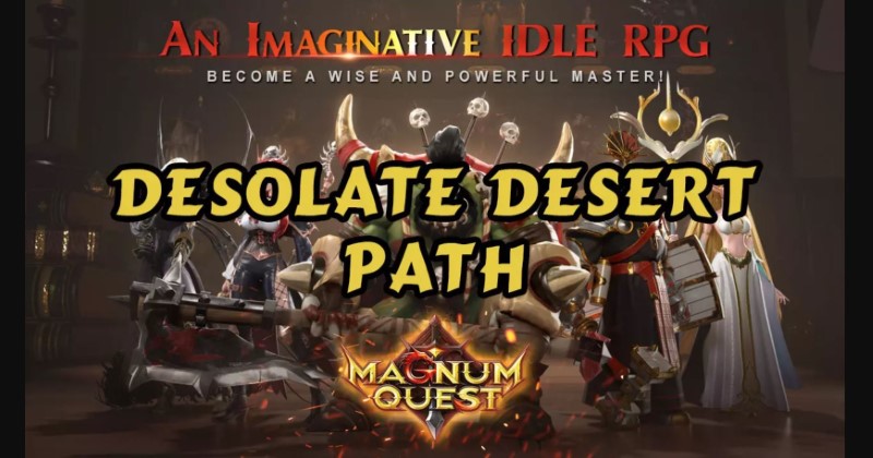 Magnum Quest Trials and Raids - Desolate Desert