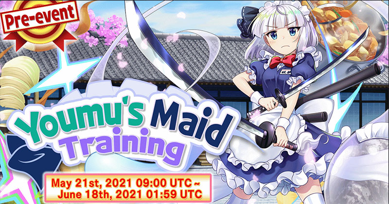Touhou Lost Word | Guide for Youmus Maid Training - 21st May 2021 to 18th June 2021