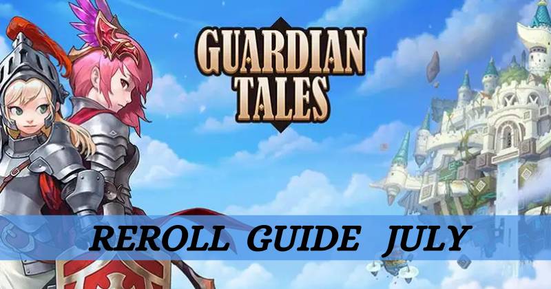 Guardian Tales Reroll Guide Updated July 2021