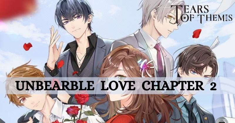 Tears of Themis | Unbearable Love Chapter 2 Guide