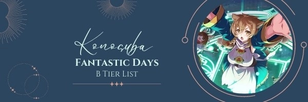 Konosuba Fantastic Days Tier List Guide(Juin 2022)