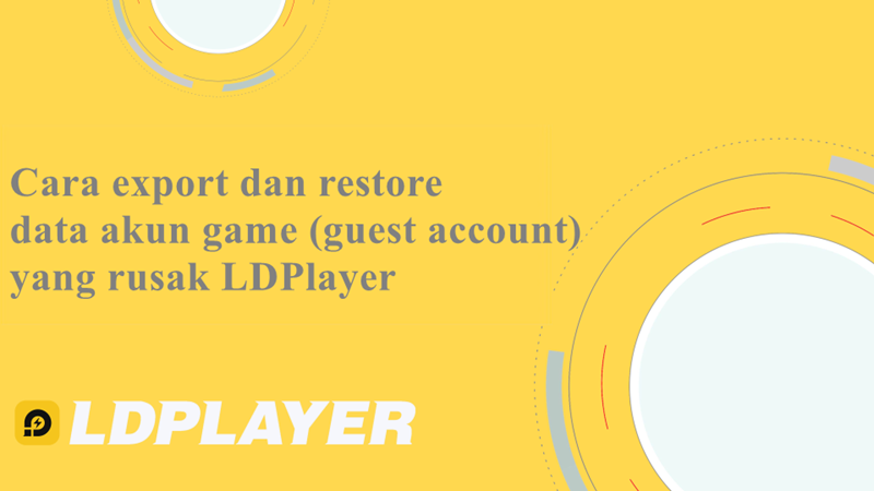 Cara export dan restore data akun game (guest account) yang rusak LDPlayer