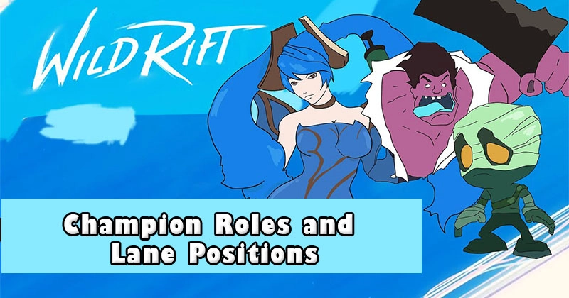 Panduan Pemula LOL Wild Rift: Champion Peran dan Posisi Jalur