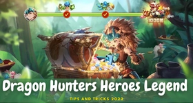 Dragon Hunters Heroes Legend Tips and Tricks 2022