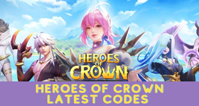 Heroes of Crown Codes to Earn More Rewards -November 2023