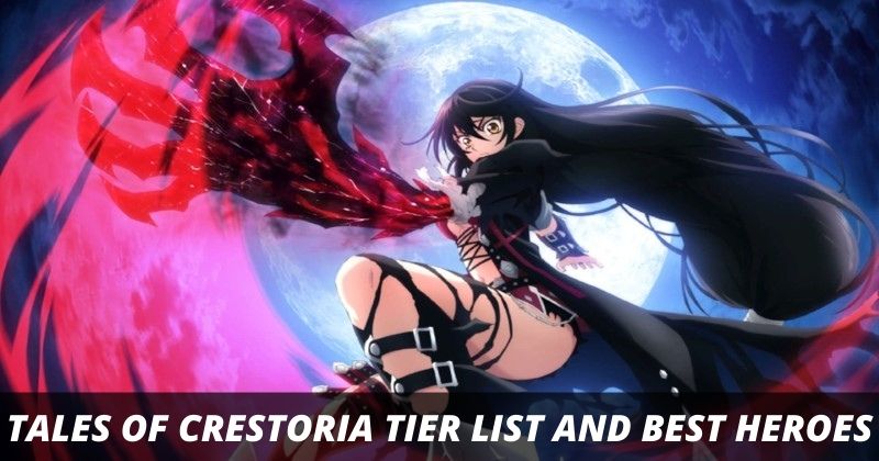 Tales of Crestoria Tier List and Best Heroes to choose [November 2021 update]