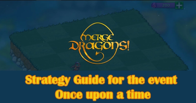 Merge Dragons: Strategy Guide for the event Once upon a time