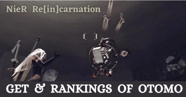 Nier Reincarnation | How to Get Otomo and Strongest Rankings of Otomo