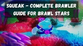 Squeak - Complete Brawler Guide for Brawl Stars (Overview, Tips & Tricks)