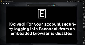 حل مشكلة : "For your account security, logging into Facebook from an embedded browser is disabled"