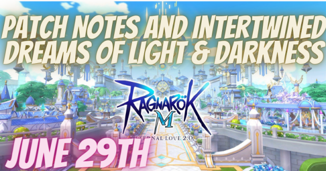 Ragnarok M: Eternal love June 29th Patch Notes and Intertwined Dreams of Light & Darkness