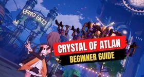 Crystal of Atlan Beginner Guide and Everything You Need to Know
