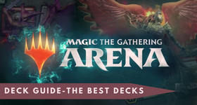 Magic the Gathering Arena Deck Guide-The Best Decks