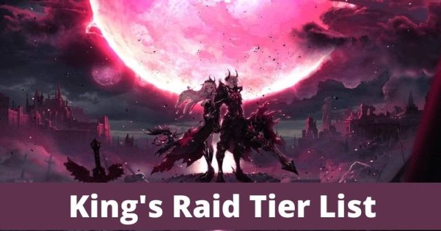 King's Raid Ultimate Tier List for PvP and PvE (November Updated)