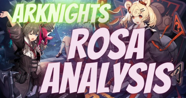 Arknights | Rosa Analysis