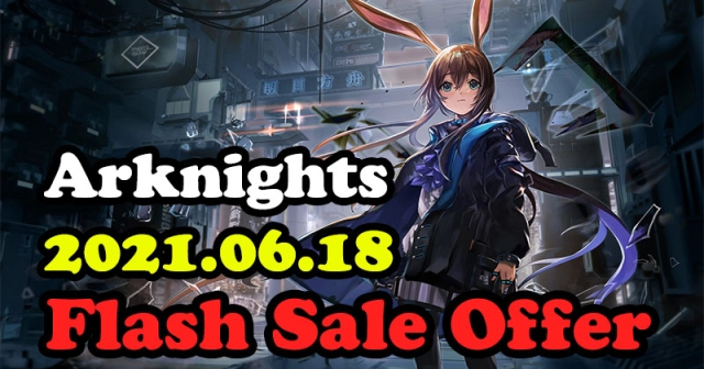 Arknights | 2021.06.18 Flash Sale Offer