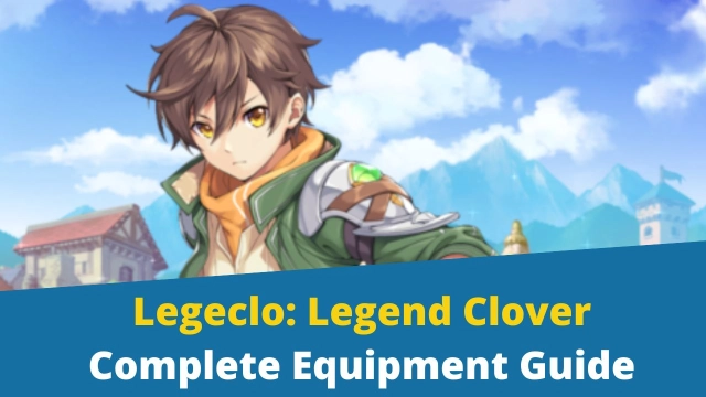 Legeclo: Legend Clover Complete Equipment Guide