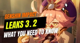 Genshin Impact Leaks 3.2 – What You Need to Know