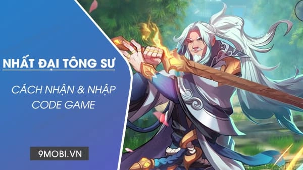 『HƯỚNG DẪN』 Nhất Đại Tông Sư - tổng hợp giftcode
