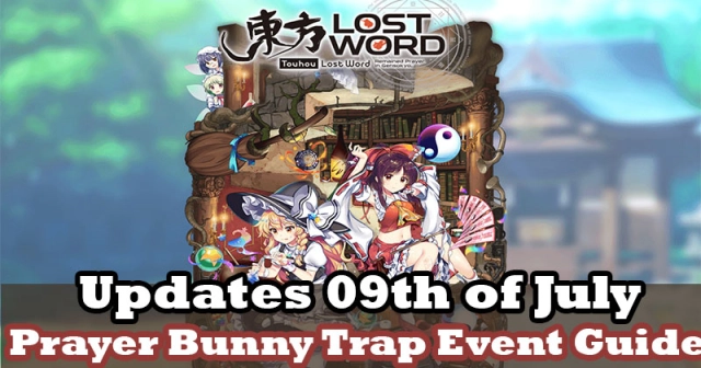 Touhou LostWord Updates 09th of July and Prayer Bunny Trap Event Guide