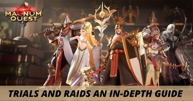 Magnum Quest Trials and Raids an In-Depth Guide