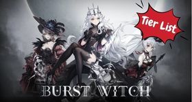 Burst Witch Tier List and Reroll Guide -November 2023 to Pick Your Best Unit