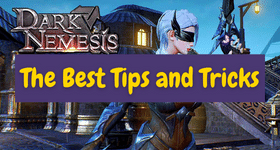 Dark Nemesis: Infinite Quest - The Best Tips and Tricks