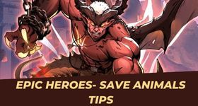 Epic Heroes- Save Animals Tips and Tricks for a Best Progress