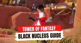 Tower of Fantasy คู่มือการใช้และการหา  Black Nucleus กับระบบ Gacha