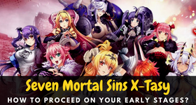 Seven Mortal Sins X-Tasy How to Proceed on Your Early Stages?