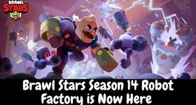 Brawl Stars Season 14 Robot Factory is Now Here with New Skins, Gadgets and Cosmetics, and More