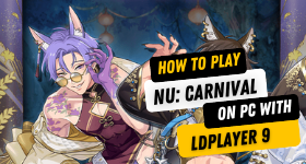 How to Play NU: Carnival on PC With LDPlayer 9