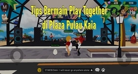 Tips Bermain Play Together: Tempat Unik di Plaza Pulai Kaia dan Cara Mengahadapi Tantangan dari NPC