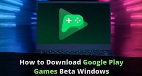 How to Download Google Play Games Beta Windows from Any Country