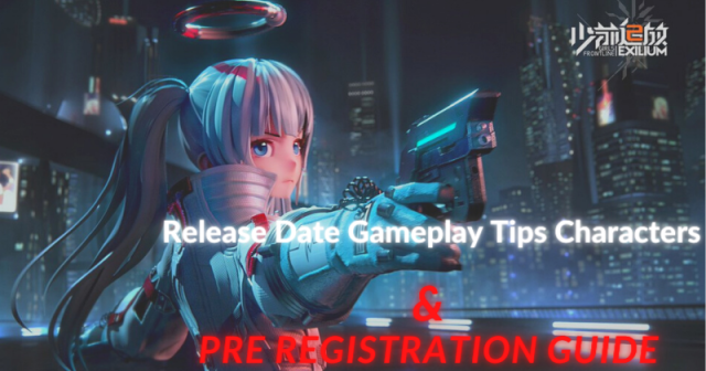 Girls' Frontline 2 Exilium Release Date Gameplay Tips Characters & Pre Registration Guide
