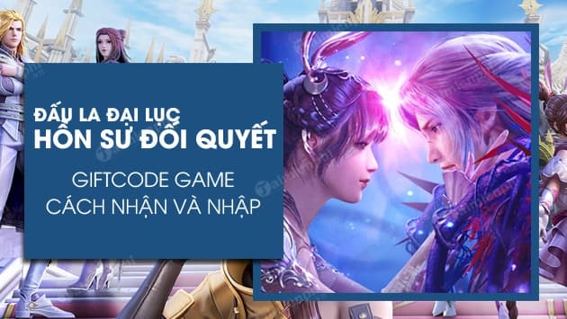『HƯỚNG DẪN』HỆ THỐNG HỒN HOÀN - ĐẤU LA ĐẠI LỤC: HỒ SƯ ĐỐI QUYẾT（Tổng hợp Giftcode game)