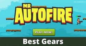 Mr Autofire the Best Gears 2022