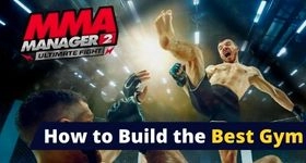 MMA Manager 2: The Ultimate Fight How to Build the Best Gym