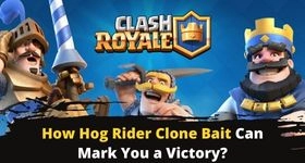Clash Royale How Hog Rider Clone Bait Can Mark You a Victory?