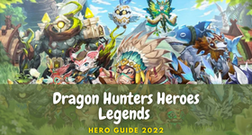 Dragon Hunters Heroes Legends Hero Guide 2022