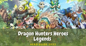 Dragon Hunters Heroes Legends Hero Guide 2022