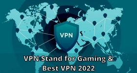 What Does VPN Stand for Gaming and Best VPN 2022