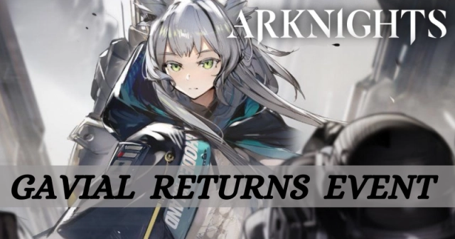 Arknights | Gavial, the Great Chief Returns Event Guide