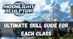 Moonlight Sculptor Ultimate Skill Guide for Each Class